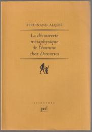 La découverte métaphysique de l'homme chez Descartes.