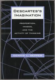 Descartes's imagination : proportion, images, and the activity of thinking.