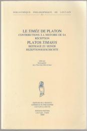 Le Timée de Platon : contributions à l'histoire de sa réception = Platos Timaios : Beiträge zu seiner Rezeptionsgeschichte.