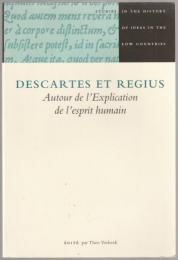 Descartes et Regius : autour de l'Explication de l'esprit humain : colloques du Centre franco-néerlandais de recherches cartésiennes I