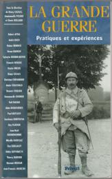 La grande guerre : pratiques et expériences.