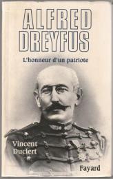 Alfred Dreyfus : l'honneur d'un patriote.