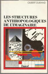 Les structures anthropologiques de l'imaginaire : introduction a l'archetypologie generale.