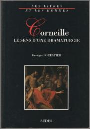 Corneille : le sens d'une dramaturgie
