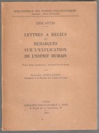 Lettres a Regius et remarques sur l'explication de l'esprit humain.