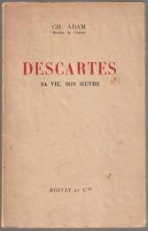 Descartes : sa vie et son oeuvre.