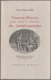 Nouveaux memoires pour servir a l'histoire du cartesianisme.