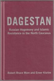 Dagestan : Russian hegemony and Islamic resistance in the North Caucasus.