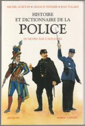 Histoire et dictionnaire de la police du moyen âge à nos jours.