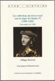 Les collections du trésor royal sous le règne de Charles VI (1380-1422) : l'inventaire de 1400.