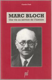 Marc Bloch : une vie au service de l'histoire.
