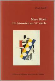 Marc Bloch : un historien au XXe siècle.