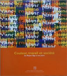 Couleur, travail et société du moyen âge à nos jours