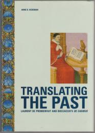 Translating the past : Laurent de Premierfait and Boccaccio's De casibus.