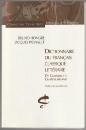 Dictionnaire du français classique littéraire : de Corneille à Chateaubriand.