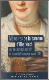 Mémoires de la baronne d'Oberkirch : sur la cour de Louis XVI et la société française avant 1789
