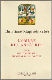 L'ombre des ancêtres : essai sur l'imaginaire médiéval de la parenté.