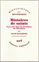 Histoires de saints : leur rôle dans la formation de l'Occident.