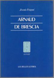 Arnaud de Brescia dans les sources du XIIe siècle.
