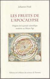 Les fruits de l'Apocalypse : origines de la pensée scientifique moderne au Moyen Age