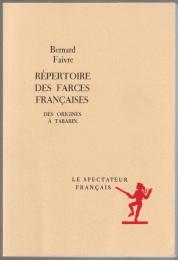 Répertoire des farces françaises des origines à Tabarin.