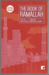 Book of Ramallah : a city in short fLiana Badr, Ameer Hamad, Maya Abu Al-hayat iction.