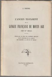 L'Ancien Testament et la langue française du Moyen Âge (VIIIe-XVe siècle) : étude sur le rôle de l'élément biblique dans l'histoire de la langue des origines à la fin du XVe siècle.