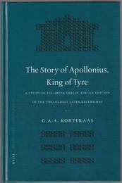 The story of Appolonius, King of Tyre : a study of its Greek origin and an edition of the two oldest Latin recensions.