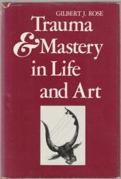 Trauma and mastery in life and art.