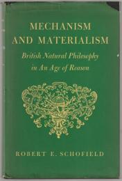 Mechanism and materialism : British natural philosophy in an age of reason
