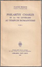 Philarète Chasles et la vie littéraire au temps du romantisme.