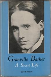 Granville Barker, a secret life.