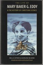 The life of Mary Baker G. Eddy and the history of Christian Science