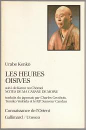 Les heures oisives (Tsurezure-gusa) . Suivi de Notes de ma cabane de moine (Hôjô-ki).