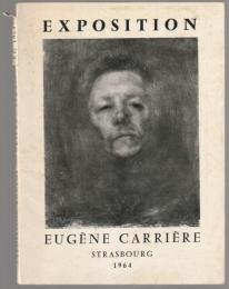 Eugène Carrière, 1849-1906 : exposition au Chateau des Rohan Strasbourg, 12 Juin 20 Septembre 1964.