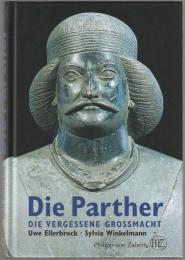 Die Parther : Die vergessene Großmacht.