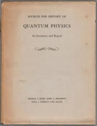 Sources for history of quantum physics : an inventory and report.