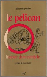 Le pélican : histoire d'un symbole.