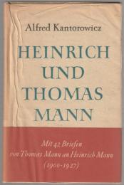 Heinrich und Thomas Mann : die persönlichen, literarischen und weltanschaulichen Beziehungen der Brüder.