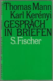 Thomas Mann - Karl Kerenyi : Gespraech in Briefen.