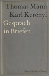 Thomas Mann - Karl Kerenyi : Gespraech in Briefen.