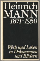 Heinrich Mann, 1871-1950 : Werk und Leben in Dokumenten und Bildern : mit unveröffentlichten Manuskripten und Briefen aus dem Nachlass.