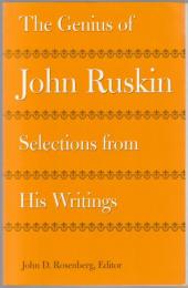 The genius of John Ruskin : selections from his writings.