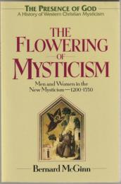 The flowering of mysticism : men and women in the new mysticism (1200-1350).