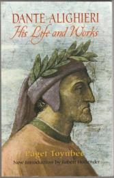 Dante Alighieri : His Life and Works.