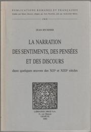 La narration des sentiments, des pensées et des discours : dans quelques œuvres des XIIe et XIIIe siècles