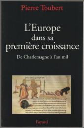 L'Europe dans sa première croissance : de Charlemagne à l'an mil
