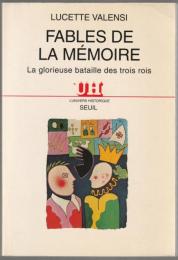 Fables de la mémoire : la glorieuse bataille des trois rois.