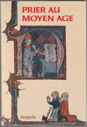 Prier au Moyen Age : pratiques et expériences (V[e]-XV[e] siècles).