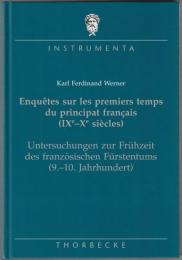 Enquêtes sur les premiers temps du principat français (IXe-Xe siècles) = Untersuchungen zur Frühzeit des französischen Fürstentums (9.-10. Jahrhundert)